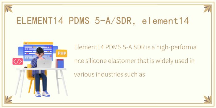 ELEMENT14 PDMS 5-A/SDR，element14