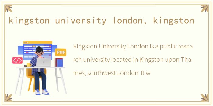 kingston university london，kingston