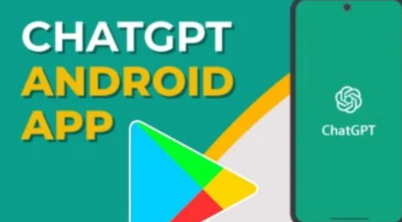 ChatGPT应用程序现已可供Android用户使用