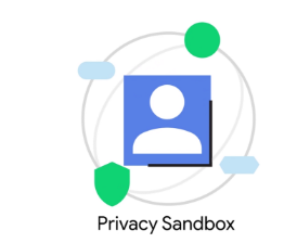 谷歌向所有Chrome用户推出Privacy Sandbox