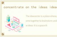 concentrate on the ideas ideacenter